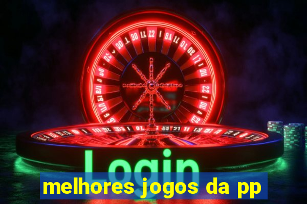 melhores jogos da pp